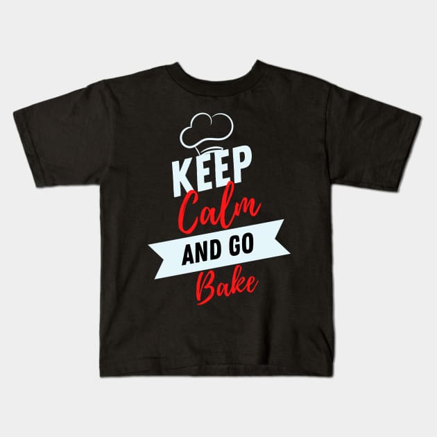 keep calm and go bake funny for Bakers or food workers Kids T-Shirt by yassinebd